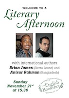 WELCOME TO A Literary Afternoon with international authors Brian James (Sierra Leone) and Anisur Rahman (Bangladesh) Sunday November 21st at 15.30