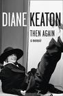 Diane  Keaton Then Again   