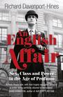 Richard Davenport-Hines English Affair, An: Sex, Class and Power in the Age of Profumo 