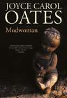 Joyce Carol Oates, Mudwoman
