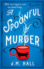 J.M. Hall A Spoonful of Murder