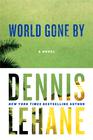 Dennis Lehane World Gone By