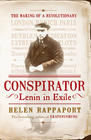 Helen Rappaport Conspirator: Lenin in Exile