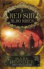 Mark Hodder A Red Sun Also Rises