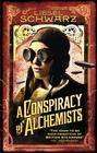 Liesel Schwarz A Conspiracy of Alchemists