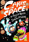  Reeve, Philip , McIntyre, Sarah , Cakes in Space 