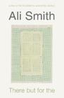 Ali Smith There But For The