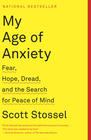 Scott Stossel , My Age of Anxiety: Fear, Hope, Dread, and the Search for Peace of Mind 