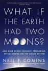 Neil  Comins What If the Earth Had Two Moons?