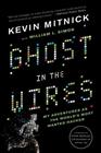 Kevin  Mitnick Ghost in the Wires: My Adventures as the World's Most Wanted Hacker   