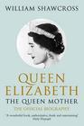 William Shawcross Queen Elizabeth the Queen Mother: The Official Biography
