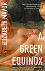 Elizabeth Mavor A Green Equinox