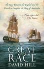 David Hill Great Race : The Race Between the English and the French to Complete the Map of Australia