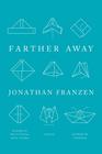 Jonathan  Franzen Farther Away (Essays)
