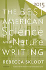 Skloot, Rebecca (ed.) , Fogler, Tim (ed.)  The Best American Science and Nature Writing 2015