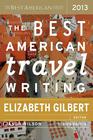  Gilbert, Elizabeth (ed.) , Wilson, Jason (ed.), The Best American Travel Writing 2013