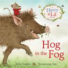 Hog in the Fog by Julia Copus and Eunyoung Seo