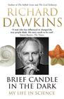 Richard Dawkins Brief Candle in the Dark: My Life in Science