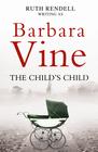 Barbara Vine The Child's Child
