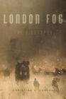 Christine L.  Corton London Fog: The Biography 