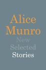 Alice  Munro New Selected Stories   