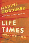 Nadine Gordimer Life Times: Stories 1952-2007