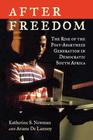 Katherine Newman, After Freedom: The Rise of the Post-Apartheid Generation in Democratic South Africa 