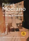 Patrick  Modiano, So You Don't Get Lost in the Neighbourhood 