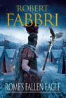 Robert Fabbr Rome's Fallen Eagle 