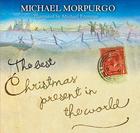 The Best Christmas Present in the World Michael Morpurgo
