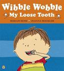 Wibble Wobble My Loose Tooth by Miriam Moss and Joanna Mockler