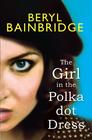 Beryl Bainbridge The Girl in the Polka Dot Dress 