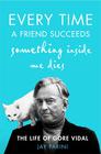 Jay Parini, Every Time a Friend Succeeds Something Inside Me Dies: The Life of Gore Vidal 