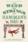 Alan  Bradley Weed That Strings the Hangman's Bag, the (A Flavia de Luce Mystery #2) 