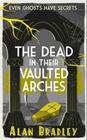 Alan Bradley, The Dead in Their Vaulted Arches (Flavia de Luce) 