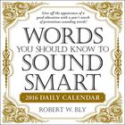 Robert W. Bly, Words You Should Know to Sound Smart 2016 Daily Calendar 
