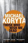 Michael  Koryta Those Who Wish Me Dead 