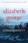 Elizabeth  George A Banquet of Consequences (Lynley #19) 