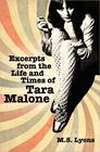 Excerpts from the Life and Times of Tara Malone  by Lyons, M. S.