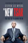Steven Lee  Myers The New Tsar: The Rise and Reign of Vladimir Putin 