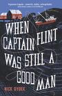 Nick Dybek When Captain Flint Was Still A Good Man 