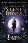 Patrick Rothfuss , The Slow Regard of Silent Things (Kingkiller Prequel Novella)