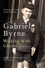 Gabriel Byrne Walking With Ghosts: A Memoir