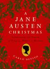 Carlo DeVito A Jane Austen Christmas: Celebrating the Season of Romance, Ribbons and Mistletoe