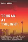 Salar Abdoh Tehran at Twilight 