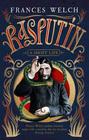 Frances Welch Rasputin: A Short Life 