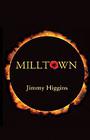  Jimmy Higgins, Milltown