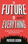 Patrick Dixon, Future of Almost Everything: The global changes that will affect every business and all our lives