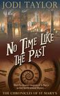 Jodi Taylor , No Time Like the Past (Chronicles of St Mary's #5) 