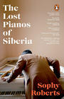 Sophy Roberts, The Lost Pianos of Siberia